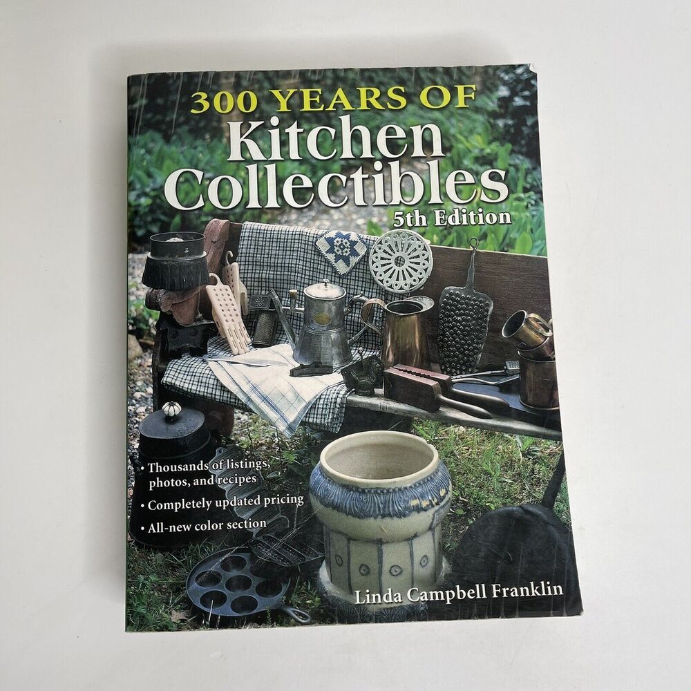 300 Years of Kitchen Collectables 5th Edition Linda Campbell Franklin Book